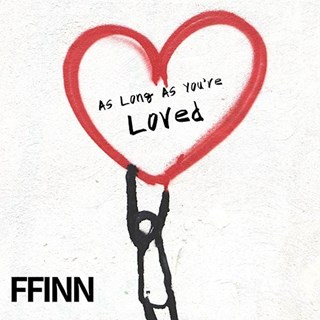As Long As Youre Loved by Ffinn Download