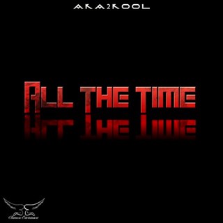 All The Time by Aka 2 Kool Download