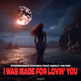 I Was Made For Lovin You by Sterbinszky & Mynea ft Király Viktor Download