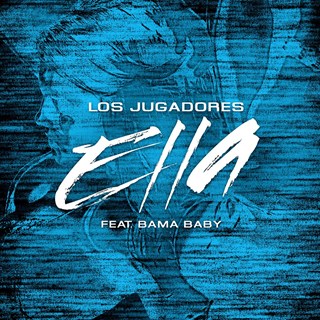 Ella by Los Jugadores ft Bama Baby Download