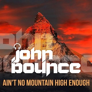 Aint No Mountain High Enough by John Bounce Download