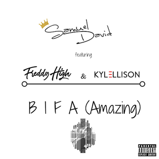 Bifa Amazing by Samuel David ft Freddy High & Kyle Ellison Download