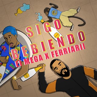 Sigo Bebiendo by Ferriarii ft El Mega Download