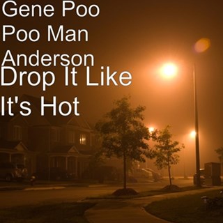 Drop It Like Its Hot by Gene Anderson Download