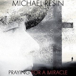 Praying For A Miracle by Michaël Resin Download
