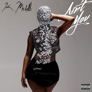 Aint You by K Michelle Download