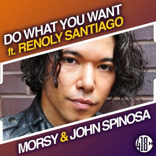 Do What You Want by John Spinosa & Morsy ft Renoly Santiago Download