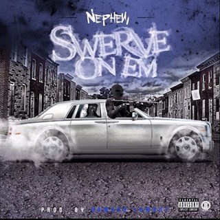 Swerve On Em by Nephew Download