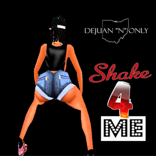 Shake 4 Me by Dejuan N Only Download