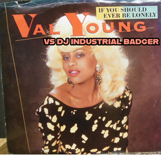 If You Should Ever Be Lonely by Val Young vs DJ Industrial Badger Download