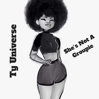 Shes Not A Groupie by Ty Universe Download