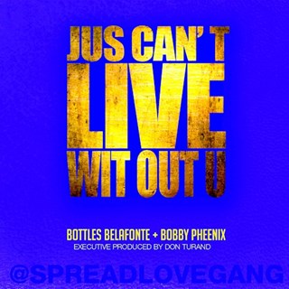 Just Cant Live Without You by Bottles Belafonte ft Bobby Pheenix Download