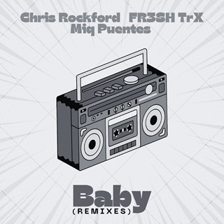 Baby by Chris Rockford, Fr3sh Trx & Miq Puentes Download