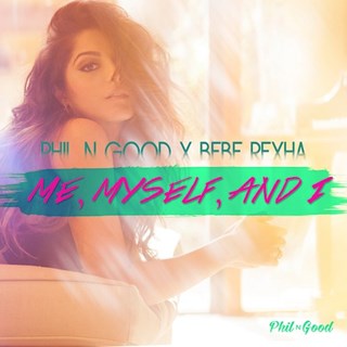 Me Myself & I by Phil N Good X Bebe Rexha Download