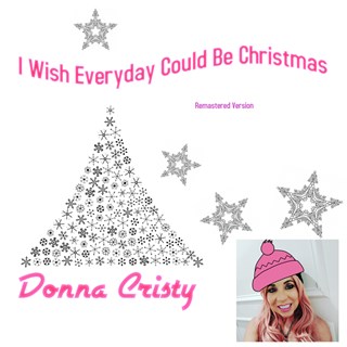 I Wish Everyday Could Be Christmas by Donna Cristy Download