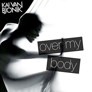 Over My Body by Kai Van Bjonik Download