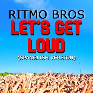 Lets Get Loud by Ritmo Bros Download
