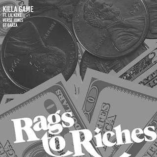 Rags To Riches by Killa Game ft Lil Keke Verse Jones & Gt Garza Download