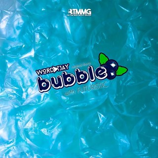 Bubble by Wordplay T Jay ft Futuristic Download