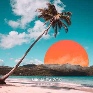 Better Days by Nik Alevizos Download