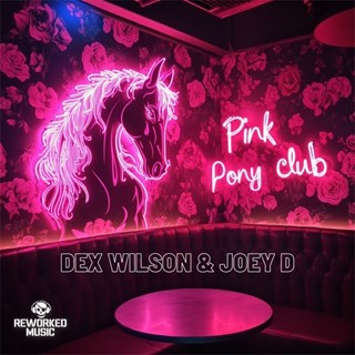 Pink Pony Club by Dex Wilson & Joey D Download