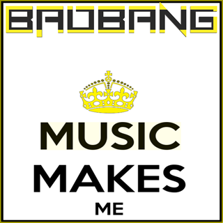 Music Makes Me by Badbang Download