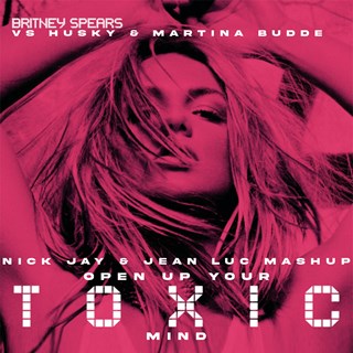 Open Up Your Toxic Mind by Britney Spears vs Husky & Martina Budde Download