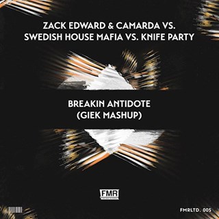 Breakin Antidote by Zack Edward & Camarda vs Swedish House Mafia vs Knife Party Download