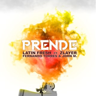 Prende by Latin Fresh ft Zlayer, Fernando Torres & John M Download
