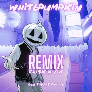 Dont Wait For Me by Whitepumpkin Download