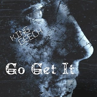 Go Get It by King Geech Download