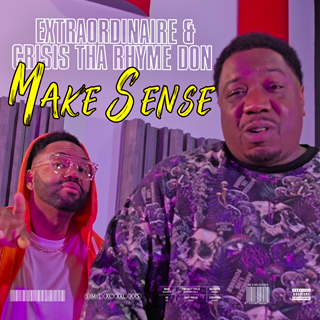 Make Sense by Extraordinaire And Crisis Tha Rhyme Don Download