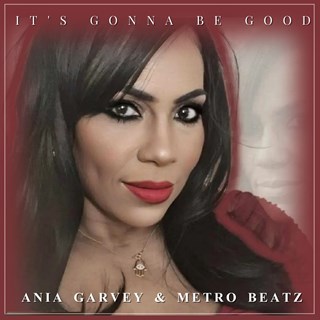 Its Gonna Be Good by Ania Garvey & Metro Beatz Download
