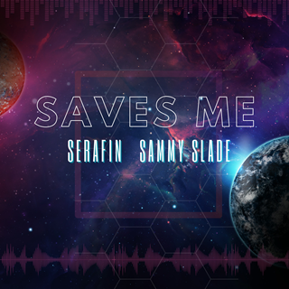 Saves Me by Serafin, Sammy Slade Download