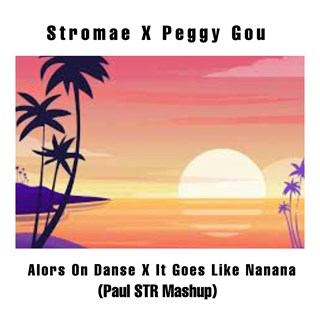 Alors On Danse X It Goes Like Nanana by Stromae X Peggy Gou Download