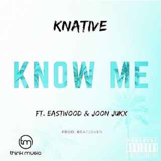 Know Me by Knative ft Eastwood & Joon Jukx Download