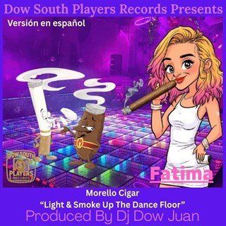 Morello Cigar “Light & Smoke Up The Dance Floor” by DJ Dow Juan ft Fatima Download