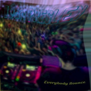 Everybody Bounce by Ivan Presley Download