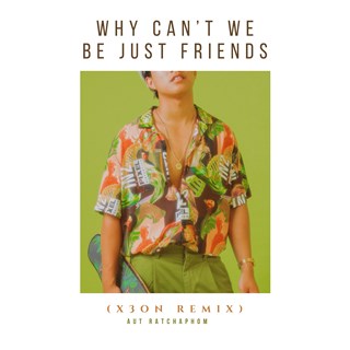 Why Cant We Be Just Friends by Aut Ratchaphom Download