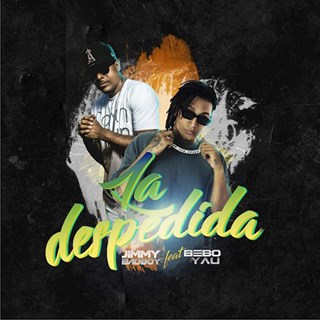 La Despedida by Bebo Yau ft Jimmy Bad Boy Download
