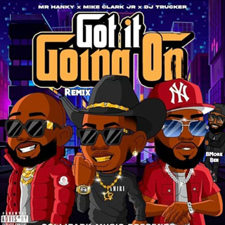 Got It Going On by Mike Clark Jr & Mr Hanky ft Bmore Ben Download
