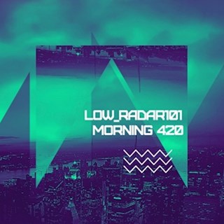 Morning 420 by Low Radar 101 Download