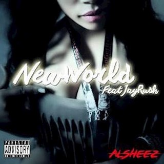 New World by Al Sheez ft J Rush & Chyna Download