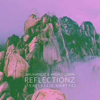 Reflectionz by Shuhandz & High Flown ft Ellie Hartye Download