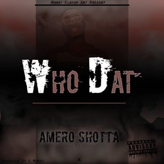 Who Dat by Amero Shotta Download