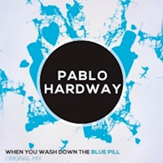 When You Wash Down The Blue Pill by Pablo Hardway Download