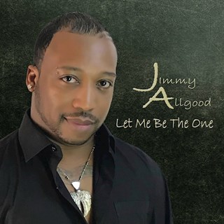 Let Me Be The One by Jimmy Algood Download