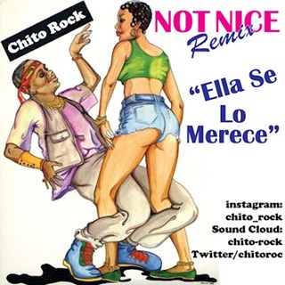 Not Nice Ella Se Lo Merece by Chito Rock Download