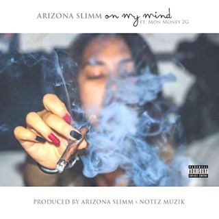 On My Mind by Arizona Slimm ft Mon Money 2G Download