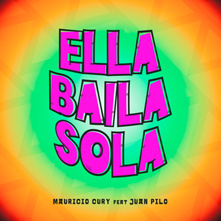Ella Baila Sola by Mauricio Cury ft Juan Pilo Download